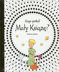 Kogo spotkał Mały Książę? Galeria postaci
