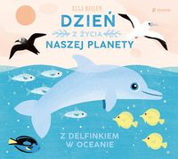 Dzień z życia naszej planety. Z delfinkiem w oceanie
