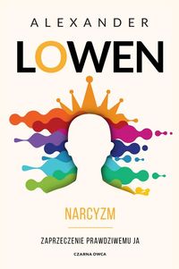 Narcyzm. Zaprzeczenie prawdziwemu Ja