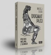 Dogmat płci. Polska wojna z Gender
