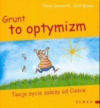 Grunt to optymizm. Twoje życie zależy od Ciebie