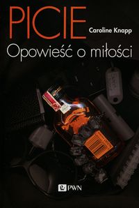 Picie. Opowieść o miłości