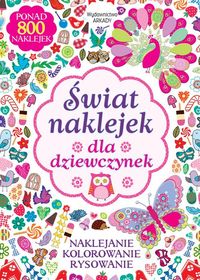 Świat naklejek dla dziewczynek. Naklejanie, kolorowanie, rysowanie