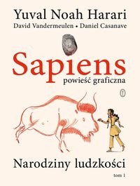 Sapiens. Opowieść graficzna. Cz.1. Narodziny ludzkości