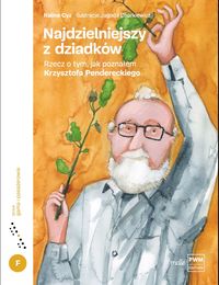 Najdzielniejszy z dziadków. Rzecz o ty, jak poznałem Krzysztofa Pendereckiego