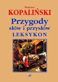 Przygody słów i przysłów. Leksykon.