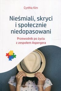 Nieśmiali, skryci i społecznie niedopasowani. Przewodnik po życiu z zespołem Aspergera