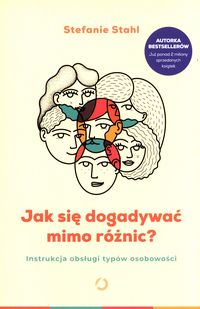 Jak się dogadywać mimo różnic? Instrukcja obsługi typów osobowości