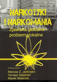Narkotyki i narkomania. Zjawiska globalne - problemy lokalne