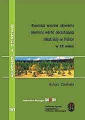 Alkohol a zdrowie. 31. Ewolucja wzorów używania alkoholu wśród młodzieży w Polsce w XX wieku
