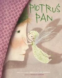 Piotruś Pan. Na motywach powieści Matthew Barriego