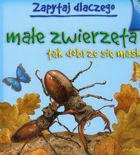 Zapytaj dlaczego małe zwierzęta tak dobrze się maskują