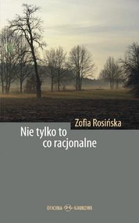 Nie tylko to co racjonalne. Teksty z filozofii kultury