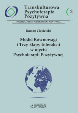 Transkulturowa Psychoterapia Pozytywna 2. Model równowagi i Trzy Etapy Interakcji w ujęciu Psychoterapii Pozytywnej