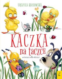 Kaczka na taczce. Wiersze dla dzieci