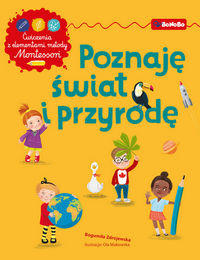Poznaję świat i przyrodę. Ćwiczenia z elementami metody Montessori