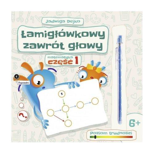 Łamigłówkowy zawrót głowy. Matematyka. Cz.1 (6+) + pisak