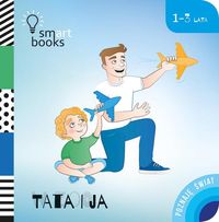 Poznaję świat. Tata i ja (1-3 lata)