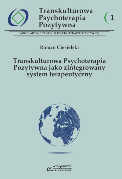 Transkulturowa Psychoterapia Pozytywna 1. Transkulturowa Psychoterapia Pozytywna jako zintegrowany system terapeutyczny