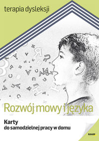 Terapia dysleksji. Rozwój mowy i języka. Karty do samodzielnej pracy w domu