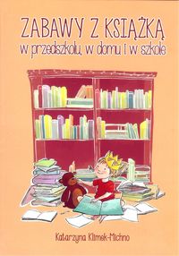 Zabawy z książką w przedszkolu, w domu i w szkole