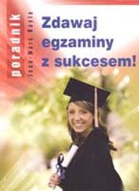 Zdawaj egzaminy z sukcesem!