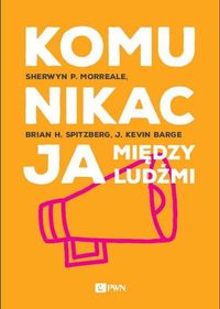 Komunikacja między ludźmi. Motywacja, wiedza i umiejętności