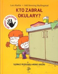 Tajemnice przedszkola Wronie Gniazdo. Kto zabrał okulary?