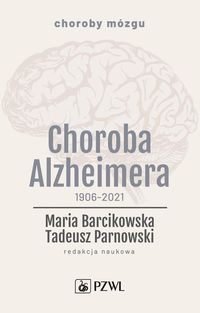 Choroby mózgu. Choroba Alzheimera 1906-2021