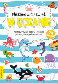 Niesamowity świat w oceanie. Kolorowanka z naklejkami