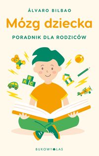 Mózg dziecka. Poradnik dla rodziców