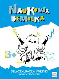 Naukowa demolka. Szlaczki, raczki i wężyki. Rysujemy po śladzie (3+)