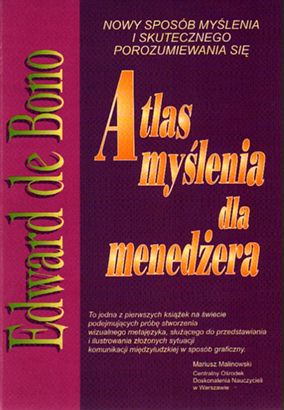 Atlas myślenia dla menedżera. Nowy sposób myślenia i skutecznego porozumiewania się.