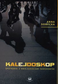Kalejdoskop. Spotkania z mniejszościami narodowymi