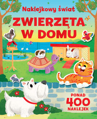 Naklejkowy świat. Zwierzęta w domu (3+)