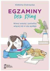 Egzaminy bez spiny. Wiesz więcej i potrafisz wiecej niz ci się wydaje