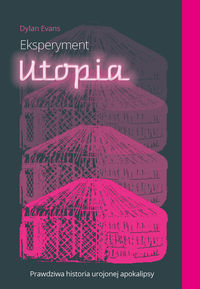 Eksperyment Utopia. Prawdziwa historia urojonej apokalipsy