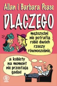 Dlaczego mężczyźni nie potrafią robić dwóch rzeczy równocześnie, a kobiety na moment nie przestają gadać.