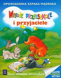 Wesołe przedszkole i przyjaciele. Opowiadania Szpaka Mądraka