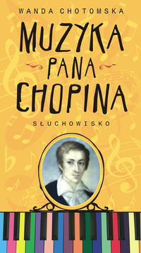 Muzyka Pana Chopina. Słuchowisko