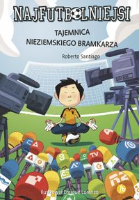 Najfutbolniejsi. Tajemnica nieziemskiego bramkarza