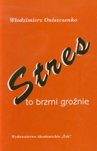 Stres - to brzmi groźnie