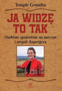Ja widzę to tak. Osobiste spojrzenie na autyzm i zespół Aspergera