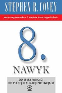 8. nawyk. Od efektywności do wielkości i odkrycia własnego głosu