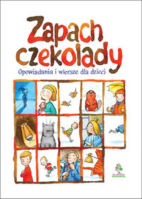 Zapach czekolady. Opowiadania i wiersze dla dzieci