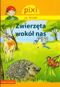 Pixi. Ja wiem! Zwierzęta wokół nas