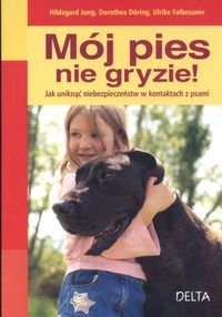 Mój pies nie gryzie! Jak uniknąć niebezpieczeństw w kontaktach z psami