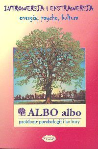 ALBO albo - Problemy psychologii i kultury. Introwersja i ekstrawersja. Energia, psyche, kultura