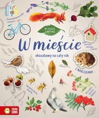 W zgodzie z naturą. W mieście. Ekozabawy na cały rok