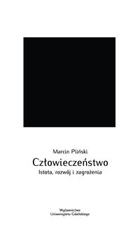 Człowieczeństwo. Istota, rozwój i zagrożenia
